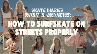 Beginner surf skate tutorial HOW TO SURFSKATE ON STREETS with @Roxy and GRLSWIRL in SKATE DIARIES