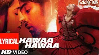 HAWAA HAWAA Song With Lyrics | Rockstar | Ranbir Kapoor | Nargis Fakhri | Mohit Chauhan | A R Rahman