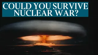 Could we survive a nuclear war | Tom Whipple