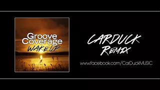 Groove Coverage - Wake Up (CarDuck Remix)