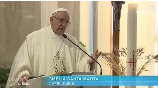 Omelia di Papa Francesco a Santa Marta del 7 aprile 2016