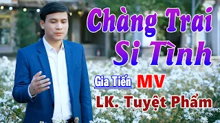 ✔️ MV Chang Trai Si Tình, LK Gia Tiến Bolero Nhạc Xưa Giọng Hát Ngọt Ngào Say Đắm Triệu Con Tim