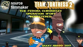 The Fedora Chronicles Operation 2Fort Remastered [ Extended Saxxy Awards 2017 ]