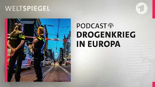 Drogenkrieg in Europa | Weltspiegel Podcast