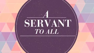 "A Servant to All" | Grace Communion Derby | Message