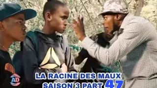 LA RACINE DES MAUX SAISON 3 EPISODE 47