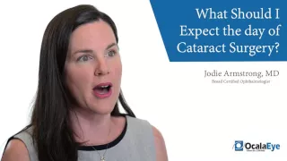 What Should I Expect the  Day of Cataract Surgery