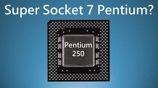 Pentium 250 Super Socket 7 - What if it existed?