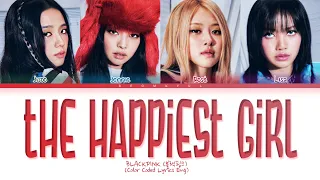 BLACKPINK The Happiest Girl Lyrics (Color Coded Lyrics)