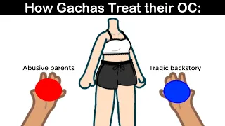 How Gachas Treat their OC: 🙄✋