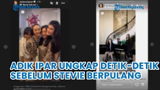 Adik Ipar Ungkap Detik-detik sebelum Stevie Agnecya Meninggal