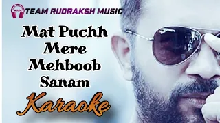 MAT PUCHH MERE MEHBOOB SANAM KARAOKE | TEAM RUDRAKSH MUSIC | THE MUSIC LABEL |