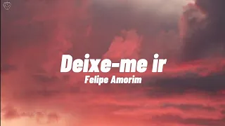 Felipe Amorim - Deixe-me ir (Letra)