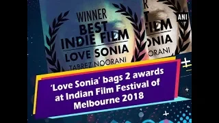 ‘Love Sonia’ bags 2 awards at Indian Film Festival of Melbourne 2018 - #ANI News