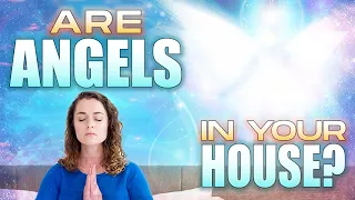 How To Tell If There Is An Angel In Your House