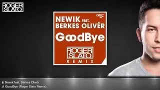 Newik feat. Berkes Olivér - GoodBye (Roger Slato Remix)