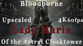 Bloodborne Lady Maria fight 4K 60fps upscaled