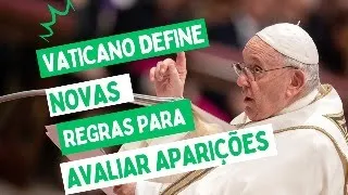 Vaticano define novas regras para avaliar aparições