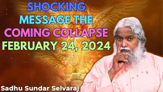 SHOCKING MESSAGE THE COMING COLLAPSE February 24,2024 - Sadhu Sundar Selvaraj 2024