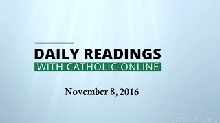 Daily Reading for Tuesday, November 8th, 2016 HD