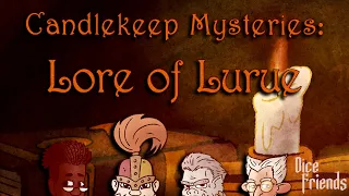 Candlekeep Mysteries: Lore of Lurue || Dice Friends