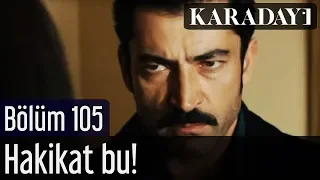 Karadayı 105.Bölüm | İlk Sahne - Hakikat bu!