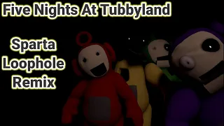 Five Nights At Tubbyland - Sparta Loophole Remix