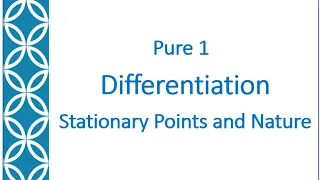 5.1 Differentiation - Stationary points  and Nature | Ex 1| Pure1