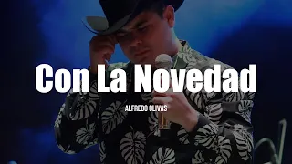 Alfredo Olivas - Con La Novedad (LETRA)