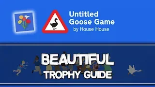 Untitled Goose Game | Beautiful Trophy Guide