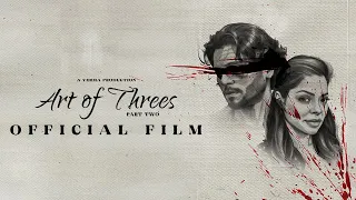 Art of Threes: Part Two | Official Film | 4K