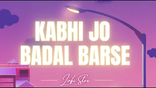 Kabhi Jo Badal Barse Lofi | Slowed + Reverb  | Arijit Singh | Sharib Toshi | LofiStar