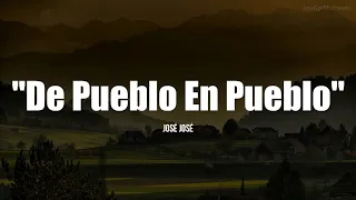 DE PUEBLO EN PUEBLO - José José (LETRA)