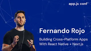 Building Cross-Platform Apps with React Native + Next.js | Fernando Rojo | App.js Conf 2022