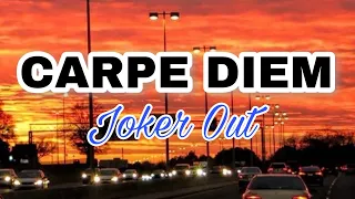 Joker Out - Carpe Diem (Lyrics)