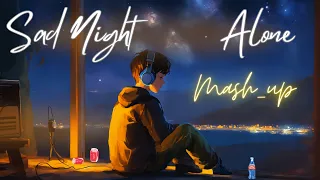 Alone Night Mashup Slowed Lofi Songs  || Cry Night Arijit Singh Slowed Songs || Lofi Rhythm