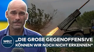 UKRAINE-KRIEG: „Es gibt Offensivaktionen der Ukrainer, aber eine Großoffensive ist das nicht“