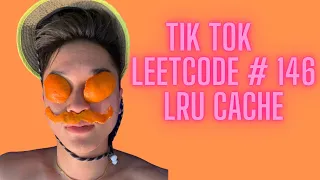 Tik Tok Interview Question - LRU Cache Leetcode problem 146