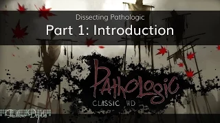 Dissecting Pathologic: Part 1 [Introduction]