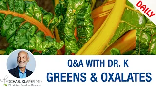 Eating Leafy Greens  - Should We Be Concerned About Oxalates?