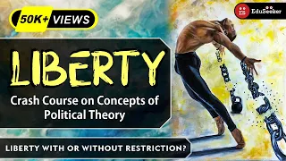 Concept of Liberty | With Real Life Examples | Crash Course on Political Theory