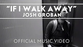 Josh Groban - If I Walk Away [Official Music Video]