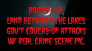 DOGMAN LBL LAND BETWEEN THE LAKES GOV'T COVERS-UP ATTACKS W/ CRIME SCENE PIC