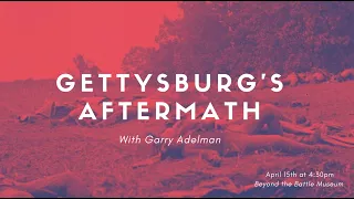 Gettysburg's Aftermath with Garry Adelman
