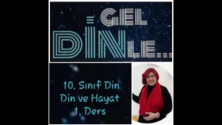 10. Sınıf Din/ Din ve Hayat ün./ 1. ders