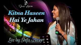 Kitna haseen hai ye jahan (LIVE) by Shifa Ansari