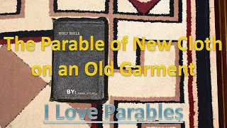 The Parable of New Cloth on an Old Garment