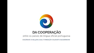 Colóquio “Da Cooperação entre os países de língua oficial portuguesa” na Gulbenkian