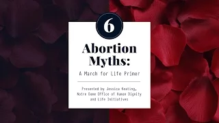 Webinar: 6 Abortion Myths - A March for Life Primer