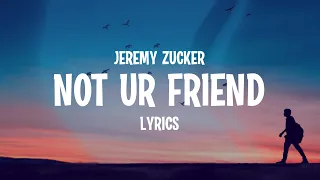 Jeremy Zucker - not ur friend (Lyrics)